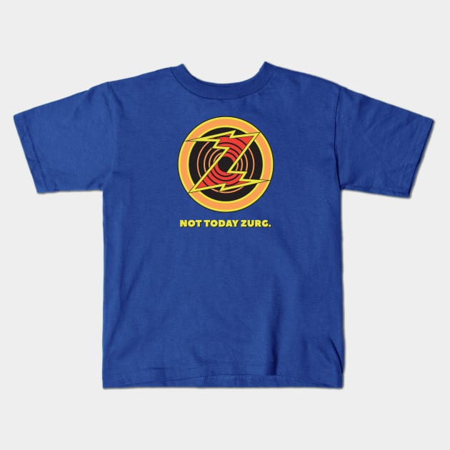 NOT TODAY ZURG. Kids T-Shirt by Hou-tee-ni Designs